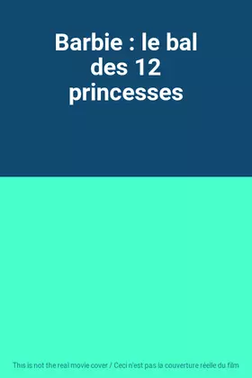 Couverture du produit · Barbie : le bal des 12 princesses