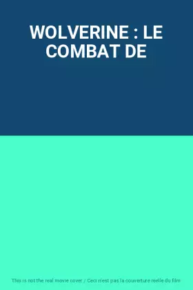 Couverture du produit · WOLVERINE : LE COMBAT DE