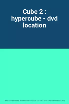 Couverture du produit · Cube 2 : hypercube - dvd location