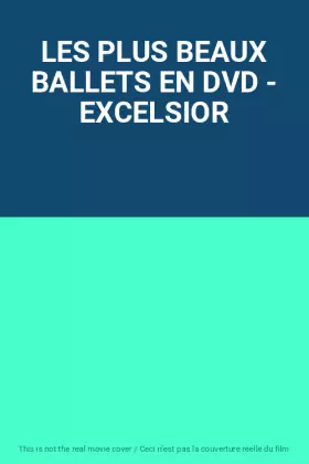 Couverture du produit · LES PLUS BEAUX BALLETS EN DVD - EXCELSIOR